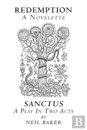 Redemption  A Novelette; Sanctus  A Play In Two Acts