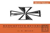 Redemptive Reversals And The Ironic Overturning Of Human Wisdom