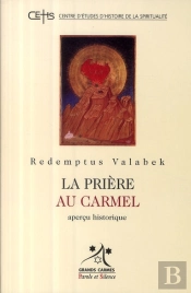 Redemptus Valabek ; La Prière Au Carmel ; Aperçu Historique