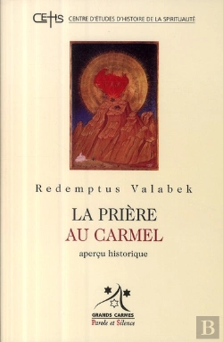 Bertrand.pt - Redemptus Valabek ; La Prière Au Carmel ; Aperçu Historique