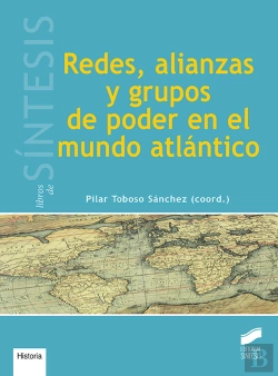 Bertrand.pt - Redes, Alianzas Y Grupos De Poder En El Mundo Atlantico