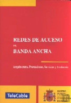 Bertrand.pt - Redes De Acceso De Banda Ancha : Arquitectura, Prestaciones, Servicios Y Evolucion