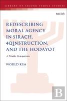 Redescribing Moral Agency In Sirach, 4qinstruction, And The Hodayot