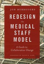 Redesign The Medical Staff Model: A Guide To Collaborative Change