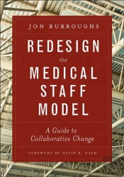 Redesign The Medical Staff Model: A Guide To Collaborative Change