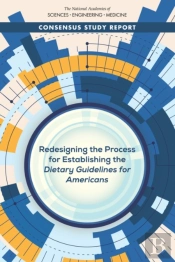 Redesigning The Process For Establishing The Dietary Guidelines For Americans