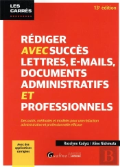 Rediger Avec Succes Lettres, E-Mail, Documents Administratifs Et Professionnels - Des Outils, Method