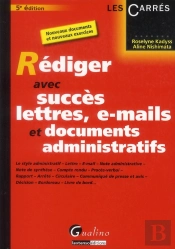 Rediger Avec Succes Lettres, E-Mail Et Documents Administratifs, 5eme Edition