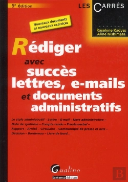 Bertrand.pt - Rediger Avec Succes Lettres, E-Mail Et Documents Administratifs, 5eme Edition