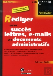 Rediger Avec Succes Lettres, E-Mail Et Documents Administratifs, 6eme Edition