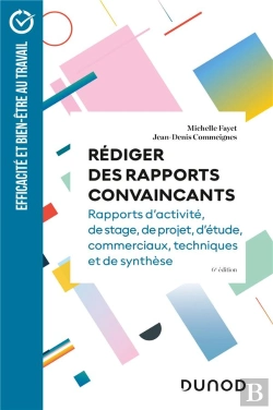 Bertrand.pt - Rediger Des Rapports Convaincants - 6e Ed - Rapports D'Activite - Rapports De Stage - Rapports De Pr