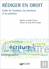 Rédiger En Droit : Guide De L'Étudiant, Du Chercheur Et Du Praticien