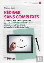 Rediger Sans Complexes - Surmontez La Peur De La Page Blanche Pour Mieux Transmettre Vos Idees, Amel