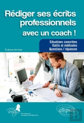 Rédiger Ses Écrits Professionnels Avec Un Coach ; Situations Concrètes, Outils Et Méthodes, Questions / Réponses
