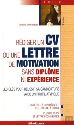 Bertrand.pt - Rédiger Un Cv Ou Une Lettre De Motivation Sans Diplôme Ni Expérience (3e Édition)