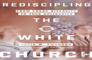 Rediscipling The White Church Â€“ From Cheap Diversity To True Solidarity