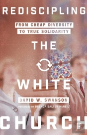 Rediscipling The White Church Â€“ From Cheap Diversity To True Solidarity