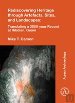Bertrand.pt - Rediscovering Heritage Through Artefacts, Sites, And Landscapes: Translating A 3500-Year Record At Ritidian, Guam