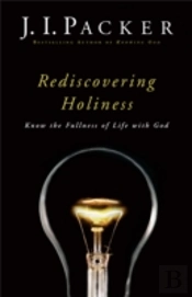 Rediscovering Holiness Â€“ Know The Fullness Of Life With God