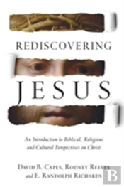 Rediscovering Jesus Â€“ An Introduction To Biblical, Religious And Cultural Perspectives On Christ