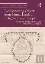 Rediscovering Objects From Islamic Lands In Enlightenment Europe