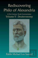Rediscovering Philo Of Alexandria. A First Century Torah Commentator, Volume V - Deuteronomy
