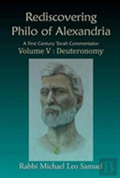 Rediscovering Philo Of Alexandria. A First Century Torah Commentator, Volume V - Deuteronomy