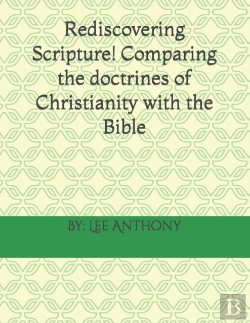Bertrand.pt - Rediscovering Scripture! Comparing The Doctrines Of Christianity With The Bible