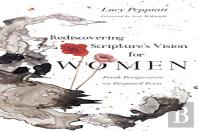Rediscovering Scripture`S Vision For Women Â€“ Fresh Perspectives On Disputed Texts