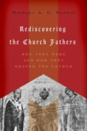 Rediscovering The Church Fathers
