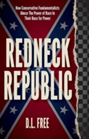 Redneck Republic - How Conservative Fundamentalists Abuse The Power Of Race In Their Race For Power