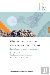 (Re)Donner La Parole Aux Corpus Montréalais : Regards Rétrospectif Et Prospectif