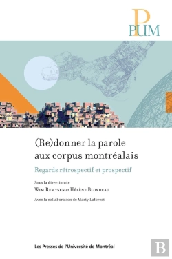Bertrand.pt - (Re)Donner La Parole Aux Corpus Montréalais : Regards Rétrospectif Et Prospectif