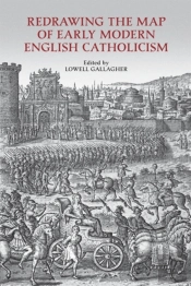 Redrawing The Map Of Early Modern English Catholicism