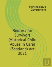 Redress For Survivors (Historical Child Abuse In Care) (Scotland) Act 2021