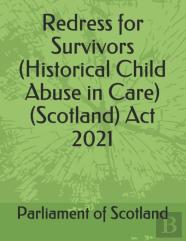 Redress For Survivors (Historical Child Abuse In Care) (Scotland) Act 2021