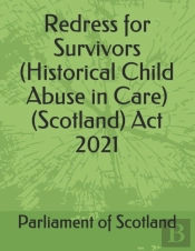 Redress For Survivors (Historical Child Abuse In Care) (Scotland) Act 2021
