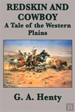 Bertrand.pt - Redskin And Cowboy A Tale Of The Western Plains