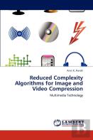 Reduced Complexity Algorithms For Image And Video Compression