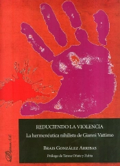 Reduciendo La Violencia: La Hermenéutica Nihilista De Gianni Vattimo