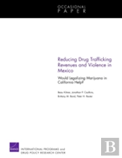 Reducing Drug Trafficking Revenues And Violence In Mexico