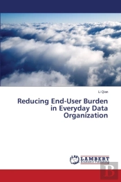 Reducing End-User Burden In Everyday Data Organization