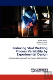 Reducing Stud Welding Process Variability By Experimental Design