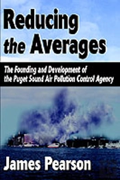 Reducing The Averages:The Founding And Development Of The Puget Sound Air Pollution Control Agency