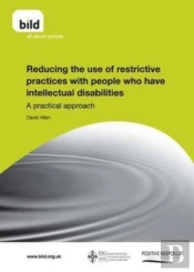 Reducing The Use Of Restrictive Practices With People Who Have Intellectual Disabilities