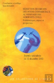 Reduction Des Bruits Des Avions Commerciaux Au Voisinage Des Aeroports Civils ; Problematique, Enjeux