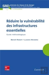 Réduire La Vulnérabilité Des Infrastructures Essentielles ; Guide Méthodologique