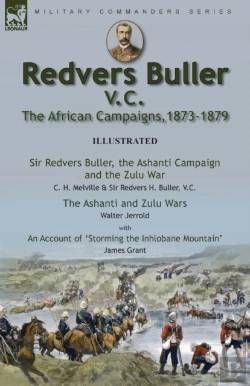 Bertrand.pt - Redvers Buller V.C., The African Campaigns,1873-1879-Sir Redvers Buller, The Ashanti Campaign And The Zulu War By C. H. Melville & Sir Redvers H. Buller, V.C. And The Ashanti And Zulu Wars By Walter