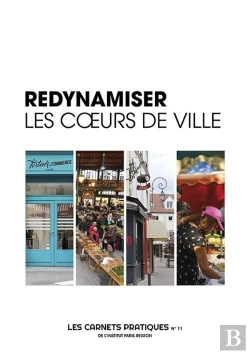 Bertrand.pt - Redynamiser Les Coeurs De Ville - Les Carnets Pratiques De L'Institut Paris Region N° 11