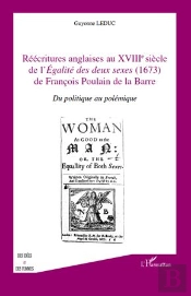 Réecritures Anglaises Au Xviii Siècle De L''Égalite Des Deux Sexes' (1673) De François Poulain De La Barre ; Du Politique Au Polémique